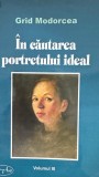 Grid Modorcea, &Icirc;n căutarea portretului ideal