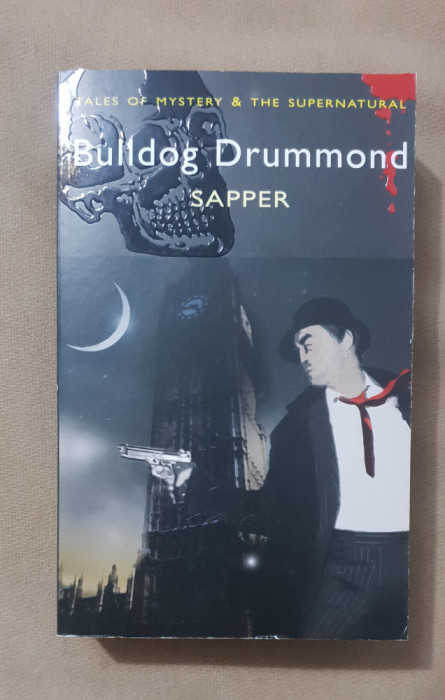 Bulldog Drummond. Tales of Mystery &amp; The Supernatural - Sapper