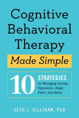 Cognitive Behavioral Therapy Made Simple: 10 Strategies for Managing Anxiety, Depression, Anger, Panic, and Worry foto