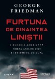 Furtuna de dinaintea liniștii George Friedman Paperback Carti Istorie Geopolitica Anii 2020