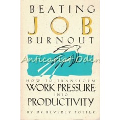 Beating Job Burnout - Beverly Potter