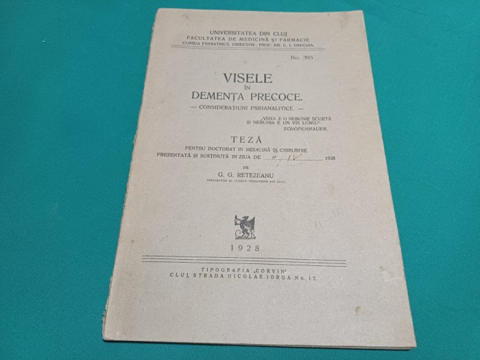 VISELE &Icirc;N DEMENȚA PRECOCE *CONSIDERAȚIUNI PSIHANALITICE * TEZĂ DOCTORAT / G.G. RETEZEANU * 1928 *25