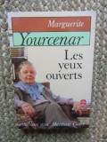 Les yeux ouverts - Marguerite Yourcenar