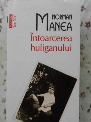 INTOARCEREA HULIGANULUI-NORMAN MANEA-230422
