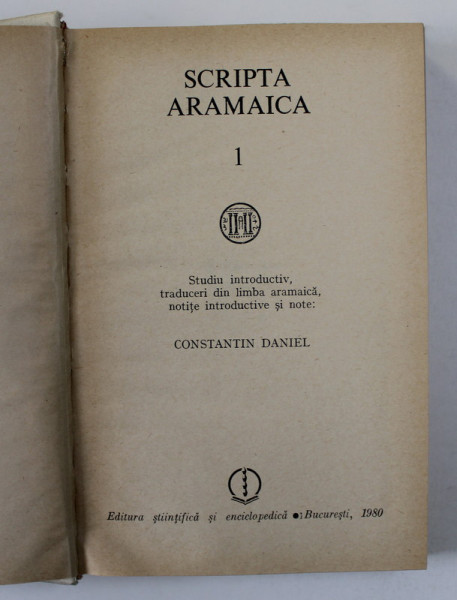 SCRIPTA ARAMAICA , VOLUMUL I de CONSTANTIN DANIEL , 1980