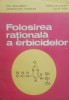 Ion Ceausescu - Folosirea rationala a erbicidelor, Legumicultura, 1982, 323 pagini