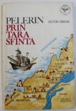 PELERIN PRIN TARA SFANTA de VICTOR SIMION , 1992