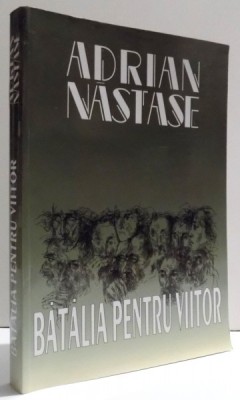 BATALIA PENTRU VIITOR de ADRIAN NASTASE , 2000 foto