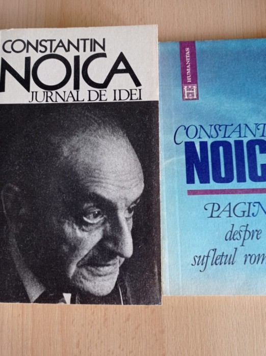 Constantin Noica - Jurnal de idei + Pagini despre sufletul romanesc