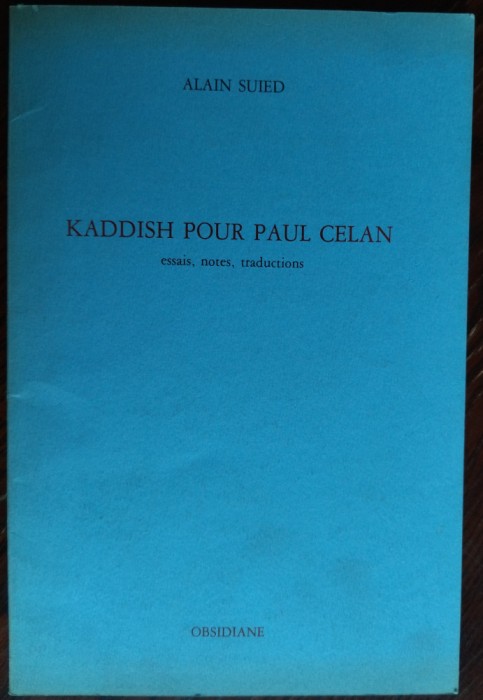ALAIN SUIED - KADDISH POUR PAUL CELAN: ESSAIS, NOTES, TRADUCTIONS/OBSIDIANE 1989