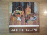 AUREL CIUPE. EXPOZITIE RETROSPECTIVA 1980