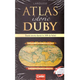 - Atlas istoric Duby Larousse. Toata istoria lumii in 300 de harti - 134864