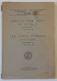 CARTILE ROMANESTI DE ISTORIE , CATALOG NR. 1 , 31 DECEMBRIE 1937 . LE LIVRES ROUMAINS D &#039;HISTOIRE , CATALOGUE NO. I , 31 DECEMBRE 1937