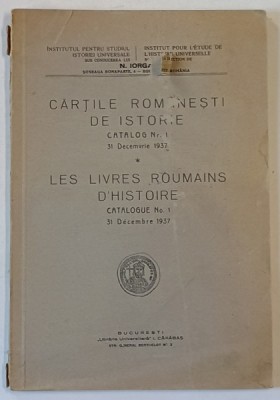CARTILE ROMANESTI DE ISTORIE , CATALOG NR. 1 , 31 DECEMBRIE 1937 . LE LIVRES ROUMAINS D &amp;#039;HISTOIRE , CATALOGUE NO. I , 31 DECEMBRE 1937 foto
