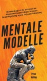 Mentale Modelle: 30 Denkwerkzeuge, die den Durchschnitt vom Au