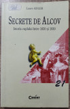 Secrete de Alcov, istoria cuplului intre 1830 si 1930 - Laure Adler