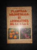 OVIDIU BOJOR, MIRCEA ALEXAN - PLANTELE MEDICINALE SI AROMATICE DE LA A LA Z