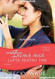 Inima mea lupta pentru tine - Editura Scriptum