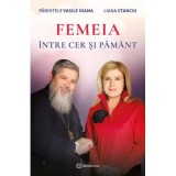 Femeia intre cer si pamant - Parintele Vasile Ioana, Liana Stanciu