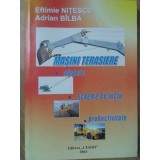 MASINI TERASIERE. ALEGERE, SCHEME DE LUCRU, PRODUCTIVITATE-EFTIMIE NITESCU, ADRIAN BILBA-234236