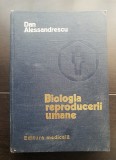 Biologia reproducerii umane (obstetrica normală și patologică) - Dan Alessandrescu