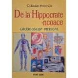 Octavian Popescu - De la Hippocrate-ncoace - Caleidoscop medical (Editia: 2001)
