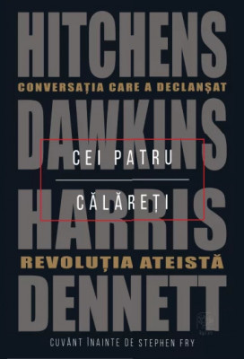 Hitchens / Dawkins / Harris / Dennett - Cei patru călăreți foto