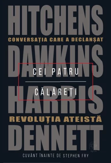 Hitchens / Dawkins / Harris / Dennett - Cei patru călăreți