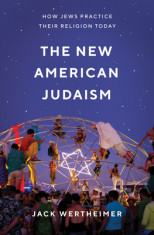 The New American Judaism: How Jews Practice Their Religion Today foto
