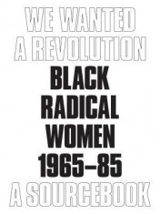 We Wanted a Revolution: Black Radical Women, 1965-85 foto