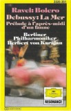 Berliner Philharmoniker &middot; Herbert von Karajan - Ravel: Bolero &middot; Debussy: La Mer &middot; Pr&egrave;lude &Agrave; L'apr&egrave;s-midi D'un Faune, Caseta audio