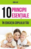 10 principii esențiale &icirc;n educația copilului tău