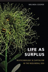 Life as Surplus: Biotechnology and Capitalism in the Neoliberal Era foto