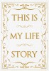 This is My Life Story The Easy Autobiography for Everyone