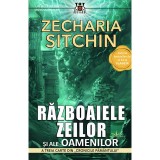 Razboaiele zeilor si ale oamenilor - Zecharia Sitchin - Istorie Antica, Mitosuri, Legende