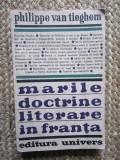 Marile Doctrine Literare in Franta - Philippe Van Tieghem, Editura Univers, 1972, Limba Romana