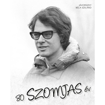 80 Szomjas &amp;eacute;v - J&amp;aacute;vorszky B&amp;eacute;la Szil&amp;aacute;rd foto