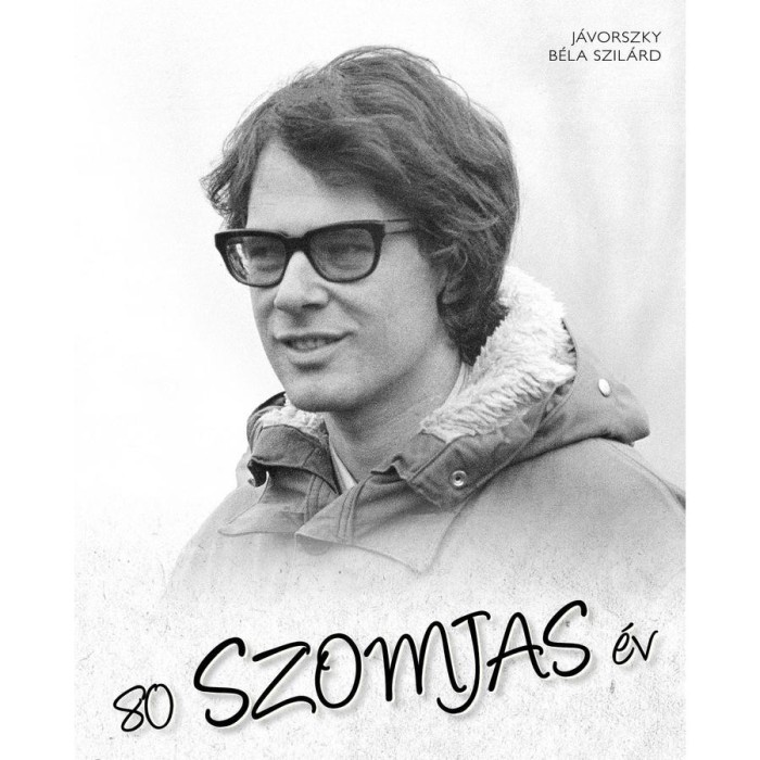 80 Szomjas &eacute;v - J&aacute;vorszky B&eacute;la Szil&aacute;rd