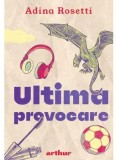 Ultima provocare/Adina Rosetti