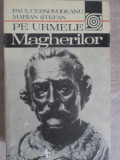 PE URMELE MAGHERILOR-PAUL CERNOVODEANU, MARIAN STEFAN