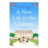 A New Life in the Chateau The Perfect Escapist Summer Read