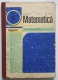MATEMATICA , ALGEBRA , MANUAL PENTRU CLASA A -IX -A de C. NASTASESCU ...GH. RIZESCU , 1982, * PREZINTA URME DE UZURA SI INSEMNARI