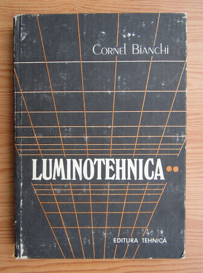 Cornel Bianchi - Luminotehnica ( vol. 2 )