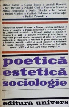 POETICA ESTETICA SOCIOLOGIE-MIHAIL BAHTIN SI COLAB.-266022