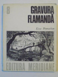 GRAVURA FLAMANDA SECOLELE XVI si XVII de LIZA DAMADIAN , 1978