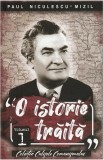Cumpara ieftin O istorie trăită (Vol. 1) - Paperback brosat - Paul Niculescu-Mizil - Paul Editions