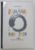 ROMANIA 1989 - 2009 de VIOREL ROMAN , ARTICOLE , INTERVIURI , OPINII , TEXT IN ROMANA , GERMAN , ENGLEZA , 2009