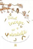 Totul incepe cu o samanta - Laura Knowles - DPH