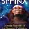 Origins of the Sphinx: Celestial Guardian of Pre-Pharaonic Civilization