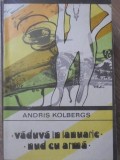 Vaduva in Ianuarie. Nud cu Arma - Andris Kolbergs, Editura Univers 1987, Carte Politista Enigma